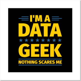 I'm a Data Geek Nothing Scares Me Posters and Art